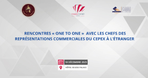 Rencontres « One to One »  avec les Chefs des représentations commerciales du CEPEX à l’Etranger